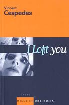 Couverture du livre « I Loft you » de Vincent Cespedes aux éditions Mille Et Une Nuits