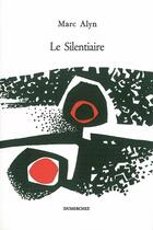 Couverture du livre « Le silentiaire » de Marc Alyn aux éditions Dumerchez