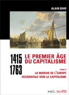 Couverture du livre « Le premier âge du capitalisme (1415-1763) Tome 2 ; la marche de l'Europe occidentale vers le capitalisme » de Alain Bihr aux éditions Syllepse