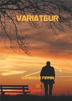 Couverture du livre « Variateur » de Dominique Firmin aux éditions Le Lys Bleu