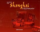 Couverture du livre « Shangai à la francaise » de Jean-Michel Piar aux éditions Serre