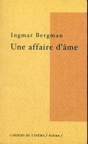 Couverture du livre « Une affaire d'âme » de Ingmar Bergman aux éditions Cahiers Du Cinema
