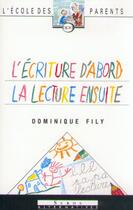 Couverture du livre « L'ecriture d'abord, la lecture ensuite » de Dominique Fily aux éditions Syros La Decouverte