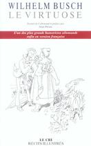 Couverture du livre « Le virtuose ;l'un des plus grands humoristes allemands enfin en version française » de Wilhelm Busch aux éditions Parole Et Silence