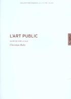Couverture du livre « L' art public - un art de vivre la ville » de Christian Ruby aux éditions Lettre Volee