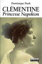 Couverture du livre « Clémentine ; princesse Napoléon » de Dominique Paoli aux éditions Editions Racine