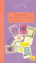 Couverture du livre « Jerusalem ; mi-figue mi-raisin » de Jacques-Emmanuel Bernard aux éditions Editions De L'aube
