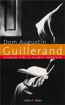 Couverture du livre « Chemins vers le silence intérieur avec Dom Guillerand » de Augustin Guillerand aux éditions Parole Et Silence