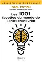 Couverture du livre « Les 1001 facettes du monde de l'entrepreneuriat » de Carl Potvin aux éditions Beliveau