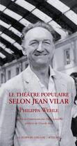 Couverture du livre « Le theatre populaire selon jean vilar » de Wehle Philippa aux éditions Actes Sud