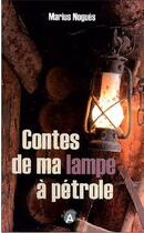 Couverture du livre « Contes de ma lampe à pétrole » de Marius Nogues aux éditions Val D'adour