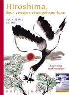 Couverture du livre « Hiroshima, deux cerisiers et un poisson-lune » de Alain Serres et Zau aux éditions Rue Du Monde