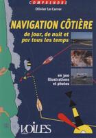 Couverture du livre « Navigation côtière de jour, de nuit et par tous les temps » de Olivier Le Carrer aux éditions Voiles Et Voiliers