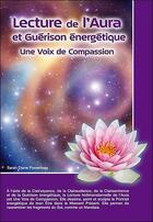 Couverture du livre « Lecture de l'aura et guérison énergetique ; une voie de compassion » de Sarah-Diane Pomerleau aux éditions Atma