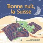 Couverture du livre « Bonne nuit, la Suisse » de Anita Lehmann et Mattea Gianotti aux éditions Helvetiq