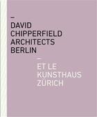 Couverture du livre « David Chipperfield architects Berlin et le kunsthaus Zurich » de Zurich Kunsthaus aux éditions Scheidegger