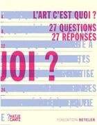 Couverture du livre « L'art c'est quoi? 27 questions 27 reponses » de Fondation Beyeler aux éditions Hatje Cantz