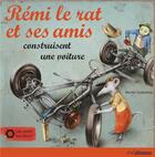 Couverture du livre « Rémi le rat et ses amis construisent une voiture » de Martin Sodomka aux éditions Ullmann