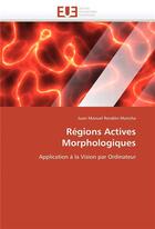 Couverture du livre « Regions actives morphologiques » de Rendon-Mancha-J aux éditions Editions Universitaires Europeennes