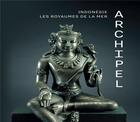 Couverture du livre « Archipel ; Indonésie, les royaumes de la mer » de  aux éditions Snoeck Gent