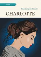 Couverture du livre « Charlotte » de Jean-Jacques Toulot aux éditions Atramenta