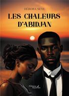 Couverture du livre « Les chaleurs d'Abidjan » de Debora Seye aux éditions Baudelaire