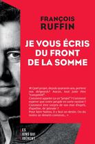 Couverture du livre « Je vous écris du front de la Somme » de Francois Ruffin aux éditions Les Liens Qui Liberent