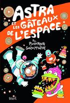 Couverture du livre « Astra et les gâteaux de l'espace » de Philip Reeve et Sarah Mcintyre aux éditions Seuil Jeunesse