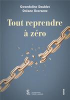 Couverture du livre « Tout reprendre a zero » de Doublet/Decraene aux éditions Sydney Laurent