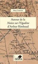 Couverture du livre « Autour de la Notice sur l'Ogadine d'Arthur Rimbaud » de Marc Fontrier aux éditions Sepia