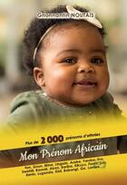 Couverture du livre « Mon prénom africain : plus de 2000 prénoms d'ethnies » de Gnonnantin Noutais aux éditions Bookelis