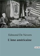 Couverture du livre « L'âme américaine : Tome 2 » de Edmond De Nevers aux éditions Shs Editions