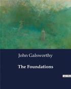Couverture du livre « The Foundations » de John Galsworthy aux éditions Culturea