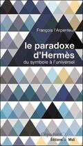 Couverture du livre « Le paradoxe d'Hermès ; du symbole à l'universel » de Francois L' Arpenteur aux éditions Editions De Midi