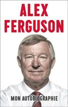 Couverture du livre « Mon autobiographie » de Alex Ferguson aux éditions Talent Sport