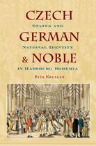 Couverture du livre « Czech, German, and Noble: Status and National Identity in Habsburg Boh » de Krueger Rita aux éditions Oxford University Press Usa