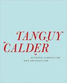 Couverture du livre « Yves tanguy & alexander calder between surrealism and abstraction » de  aux éditions Dap Artbook