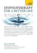 Couverture du livre « Hypnotherapy for a Better Life: Teach Yourself » de Calvert Tig aux éditions Hodder Education Digital