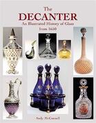 Couverture du livre « The decanter an illustrated history of glass since 1650 » de Mcconnell Andy aux éditions Acc Art Books