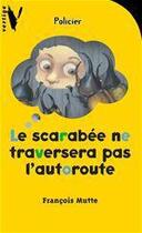 Couverture du livre « Le scarabée ne traversera pas l'autoroute » de Francois Mutte aux éditions Hachette Romans