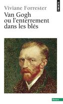 Couverture du livre « Van gogh ou l'enterrement dans les bles » de Viviane Forrester aux éditions Points