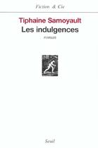 Couverture du livre « Les indulgences » de Tiphaine Samoyault aux éditions Seuil