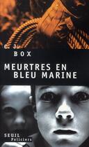 Couverture du livre « Meurtres en bleu marine » de C. J. Box aux éditions Seuil