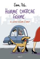 Couverture du livre « Homme cherche femme ; et autres histoires d'amour » de Simon Rich aux éditions Seuil