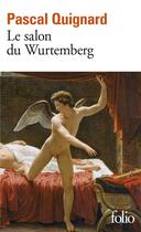 Couverture du livre « Le salon du Wurtemberg » de Pascal Quignard aux éditions Folio