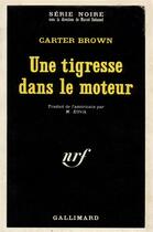 Couverture du livre « Une tigresse dans le moteur » de Carter Brown aux éditions Gallimard