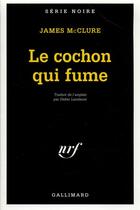 Couverture du livre « Le cochon qui fume » de James Mcclure aux éditions Gallimard