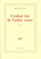 Couverture du livre « L'enfant fou de l'arbre creux » de Boualem Sansal aux éditions Gallimard