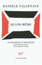 Couverture du livre « Quand Meme » de Daniele Sallenave aux éditions Gallimard