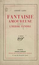 Couverture du livre « Fantaisie amoureuse / l'herbe tendre » de Andre Lang aux éditions Gallimard (patrimoine Numerise)